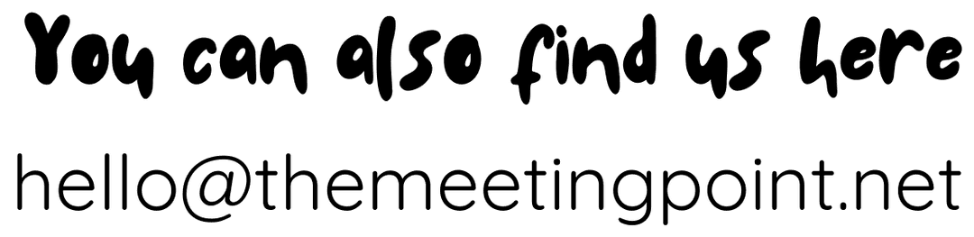 You can also find us here — hello@themeetingpoint.net